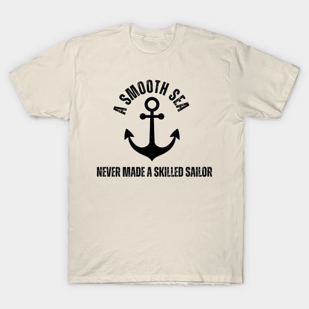 A smooth sea never made a skilled sailor T-Shirt by TextureMerch